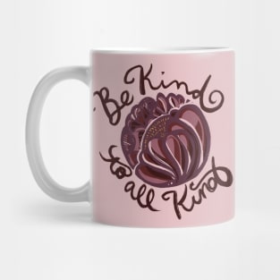 Be Kind to all Kind Mug